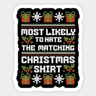 Most likely to hate the matching Christmas shirt Sticker